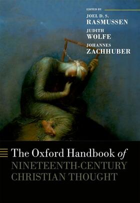Rasmussen / Wolfe / Zachhuber |  The Oxford Handbook of Nineteenth-Century Christian Thought | Buch |  Sack Fachmedien