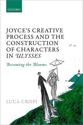 Crispi |  Joyce's Creative Process and the Construction of Characters in Ulysses: Becoming the Blooms | Buch |  Sack Fachmedien