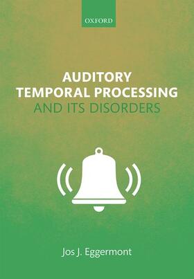Eggermont |  Auditory Temporal Processing and Its Disorders | Buch |  Sack Fachmedien