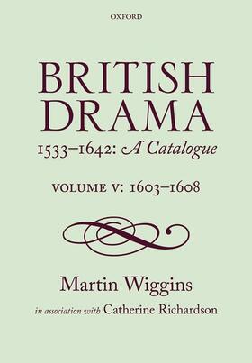 Wiggins / Richardson |  British Drama 1533-1642: A Catalogue | Buch |  Sack Fachmedien