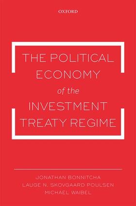 Bonnitcha / Skovgaard Poulsen / Waibel |  The Political Economy of the Investment Treaty Regime | Buch |  Sack Fachmedien