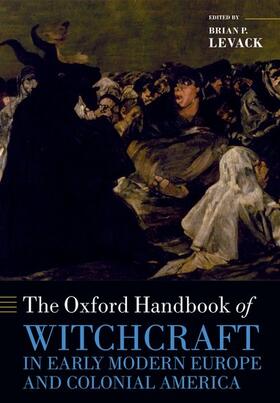 Levack |  The Oxford Handbook of Witchcraft in Early Modern Europe and Colonial America | Buch |  Sack Fachmedien