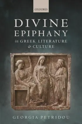 Petridou |  Divine Epiphany in Greek Literature and Culture | Buch |  Sack Fachmedien