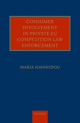 Ioannidou | Consumer Involvement in Private EU Competition Law Enforcement | Buch | 978-0-19-872643-2 | sack.de