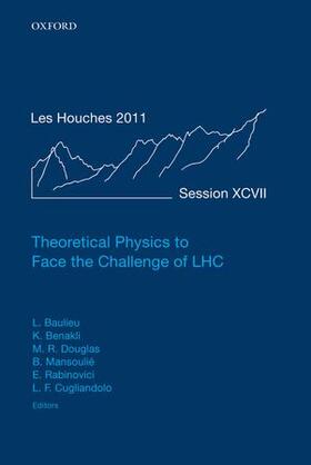 Baulieu / Benakli / Douglas |  Theoretical Physics to Face the Challenge of Lhc: Lecture Notes of the Les Houches Summer School: Volume 97, August 2011 | Buch |  Sack Fachmedien