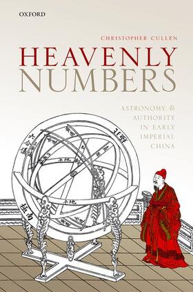 Cullen |  Heavenly Numbers: Astronomy and Authority in Early Imperial China | Buch |  Sack Fachmedien