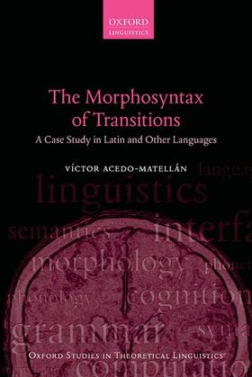 Acedo-Matellan / Acedo-Matellán |  The Morphosyntax of Transitions: A Case Study in Latin and Other Languages | Buch |  Sack Fachmedien