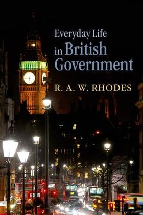Rhodes |  Everyday Life in British Government | Buch |  Sack Fachmedien