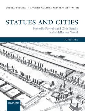 Ma |  Statues and Cities: Honorific Portraits and Civic Identity in the Hellenistic World | Buch |  Sack Fachmedien