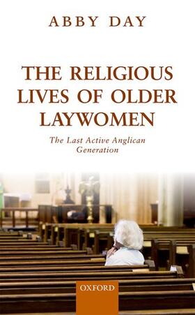 Day |  The Religious Lives of Older Laywomen: The Final Active Anglican Generation | Buch |  Sack Fachmedien