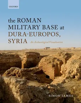 James |  The Roman Military Base at Dura-Europos, Syria | Buch |  Sack Fachmedien