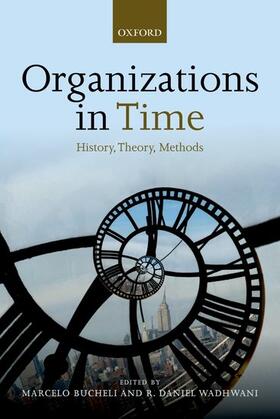 Bucheli / Wadhwani |  Organizations in Time: History, Theory, Methods | Buch |  Sack Fachmedien