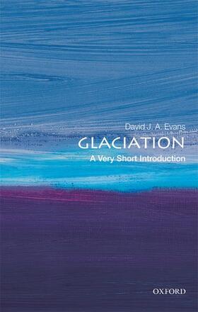 Evans |  Glaciation: A Very Short Introduction | Buch |  Sack Fachmedien
