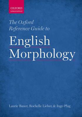 Bauer / Lieber / Plag |  The Oxford Reference Guide to English Morphology | Buch |  Sack Fachmedien
