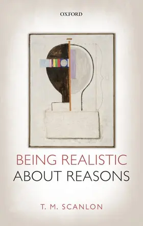 Scanlon |  Being Realistic about Reasons | Buch |  Sack Fachmedien