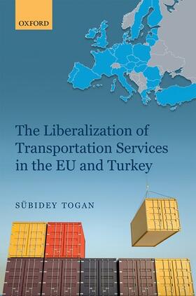 Togan |  The Liberalization of Transportation Services in the EU and Turkey | Buch |  Sack Fachmedien