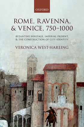 West-Harling |  Rome, Ravenna, and Venice, 750-1000 | Buch |  Sack Fachmedien