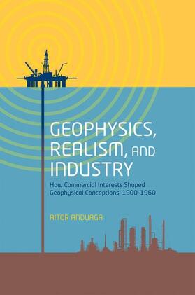 Anduaga |  Geophysics, Realism, and Industry | Buch |  Sack Fachmedien