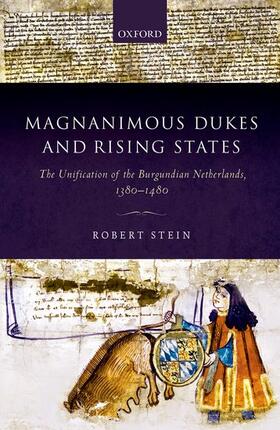 Stein |  Magnanimous Dukes and Rising States: The Unification of the Burgundian Netherlands, 1380-1480 | Buch |  Sack Fachmedien