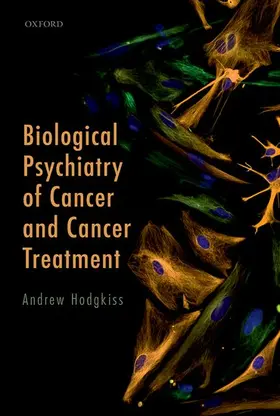 Hodgkiss |  Biological Psychiatry of Cancer and Cancer Treatment | Buch |  Sack Fachmedien