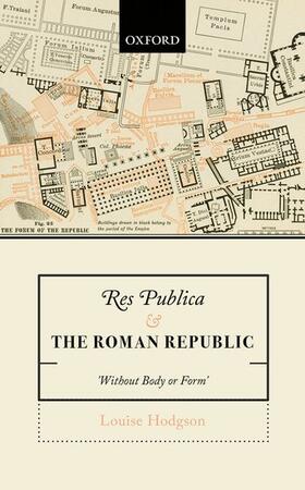Hodgson |  Res Publica and the Roman Republic: 'Without Body or Form' | Buch |  Sack Fachmedien
