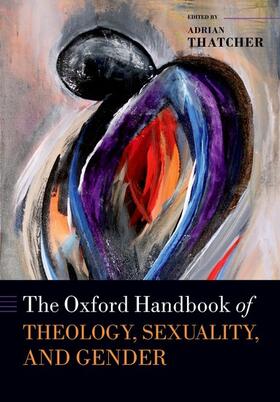Thatcher |  The Oxford Handbook of Theology, Sexuality, and Gender | Buch |  Sack Fachmedien