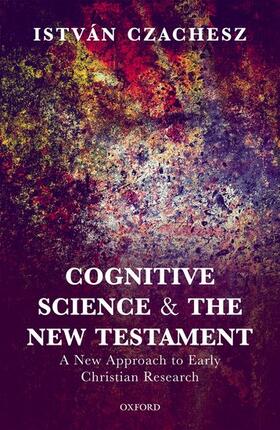 Czachesz |  Cognitive Science and the New Testament: A New Approach to Early Christian Research | Buch |  Sack Fachmedien