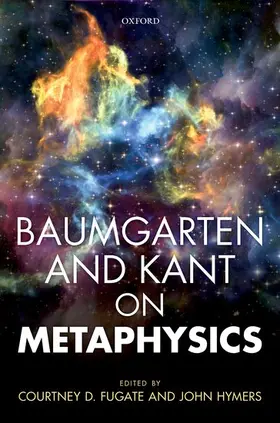 Fugate / Hymers |  Baumgarten and Kant on Metaphysics | Buch |  Sack Fachmedien