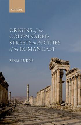 Burns |  Origins of the Colonnaded Streets in the Cities of the Roman East | Buch |  Sack Fachmedien