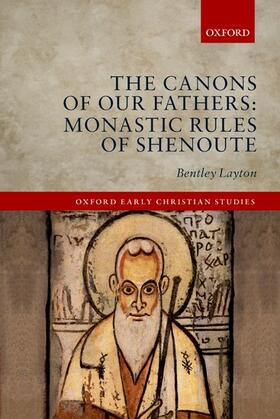 Layton |  The Canons of Our Fathers: Monastic Rules of Shenoute | Buch |  Sack Fachmedien