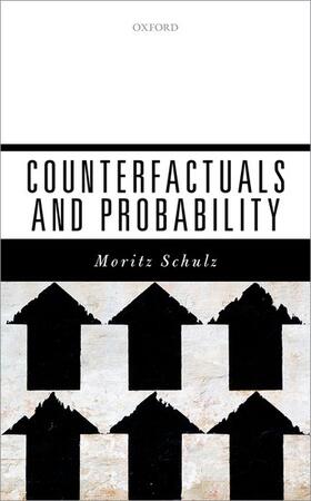 Schulz |  Counterfactuals and Probability | Buch |  Sack Fachmedien