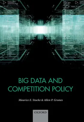 Stucke / Grunes | Big Data and Competition Policy | Buch | 978-0-19-878814-0 | sack.de