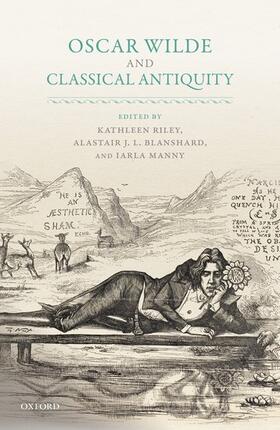 Riley / Blanshard / Manny |  Oscar Wilde and Classical Antiquity | Buch |  Sack Fachmedien