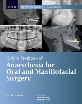 Ward / Irwin |  Oxford Textbook of Anaesthesia for Oral and Maxillofacial Surgery, Second Edition | Buch |  Sack Fachmedien