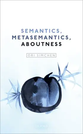 Simchen |  Semantics, Metasemantics, Aboutness | Buch |  Sack Fachmedien