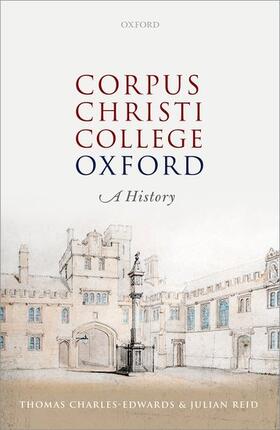 Charles-Edwards / Reid |  Corpus Christi College, Oxford | Buch |  Sack Fachmedien