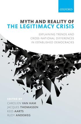 van Ham / Thomassen / Aarts |  Myth and Reality of the Legitimacy Crisis: Explaining Trends and Cross-National Differences in Established Democracies | Buch |  Sack Fachmedien