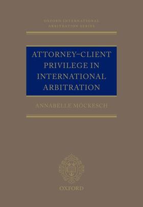 Mockesch / Möckesch |  Attorney-Client Privilege in International Arbitration | Buch |  Sack Fachmedien