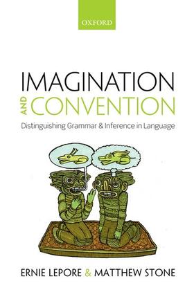 Lepore / Stone |  Imagination and Convention: Distinguishing Grammar and Inference in Language | Buch |  Sack Fachmedien