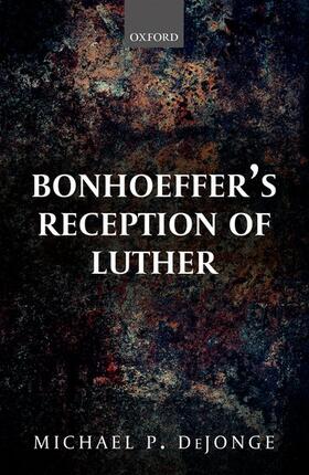 DeJonge |  Bonhoeffer's Reception of Luther C | Buch |  Sack Fachmedien