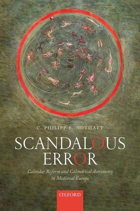 Nothaft |  Scandalous Error: Calendar Reform and Calendrical Astronomy in Medieval Europe | Buch |  Sack Fachmedien