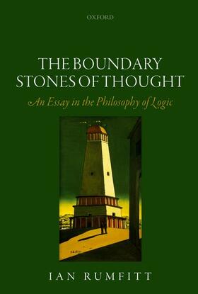 Rumfitt |  The Boundary Stones of Thought: An Essay in the Philosophy of Logic | Buch |  Sack Fachmedien