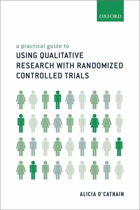 O'Cathain |  A Practical Guide to Using Qualitative Research with Randomized Controlled Trials | Buch |  Sack Fachmedien