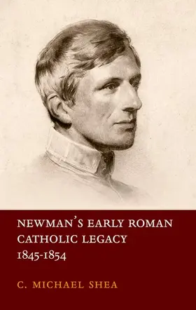 Shea |  Newman's Early Roman Catholic Legacy, 1845-1854 | Buch |  Sack Fachmedien