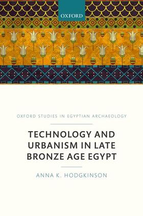 Hodgkinson |  Technology and Urbanism in Late Bronze Age Egypt | Buch |  Sack Fachmedien