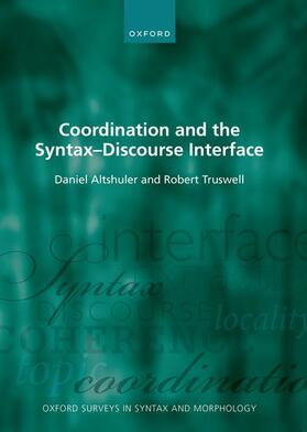 Altshuler / Truswell |  Coordination and the Syntax - Discourse Interface | Buch |  Sack Fachmedien