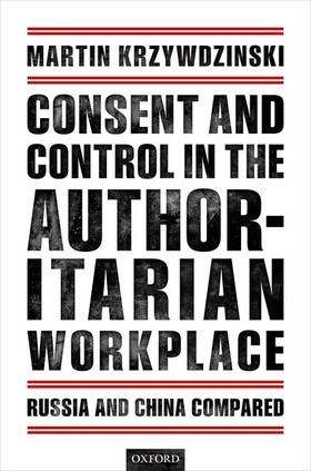 Krzywdzinski |  Consent and Control in the Authoritarian Workplace | Buch |  Sack Fachmedien