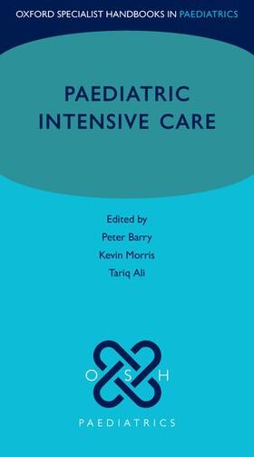 Barry / Morris / Ali |  Paediatric Intensive Care | Buch |  Sack Fachmedien