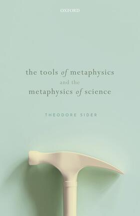 Sider |  The Tools of Metaphysics and the Metaphysics of Science | Buch |  Sack Fachmedien