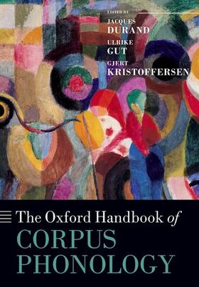 Durand / Gut / Kristoffersen |  The Oxford Handbook of Corpus Phonology | Buch |  Sack Fachmedien